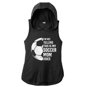 IM Not Yelling This Is My Soccer Mom Voice Funny Soccer Mom Ladies PosiCharge Tri-Blend Wicking Draft Hoodie Tank