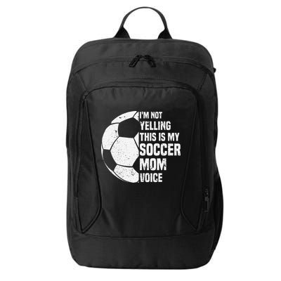 IM Not Yelling This Is My Soccer Mom Voice Funny Soccer Mom City Backpack