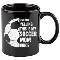 IM Not Yelling This Is My Soccer Mom Voice Funny Soccer Mom 11oz C Handle Ceramic Mug