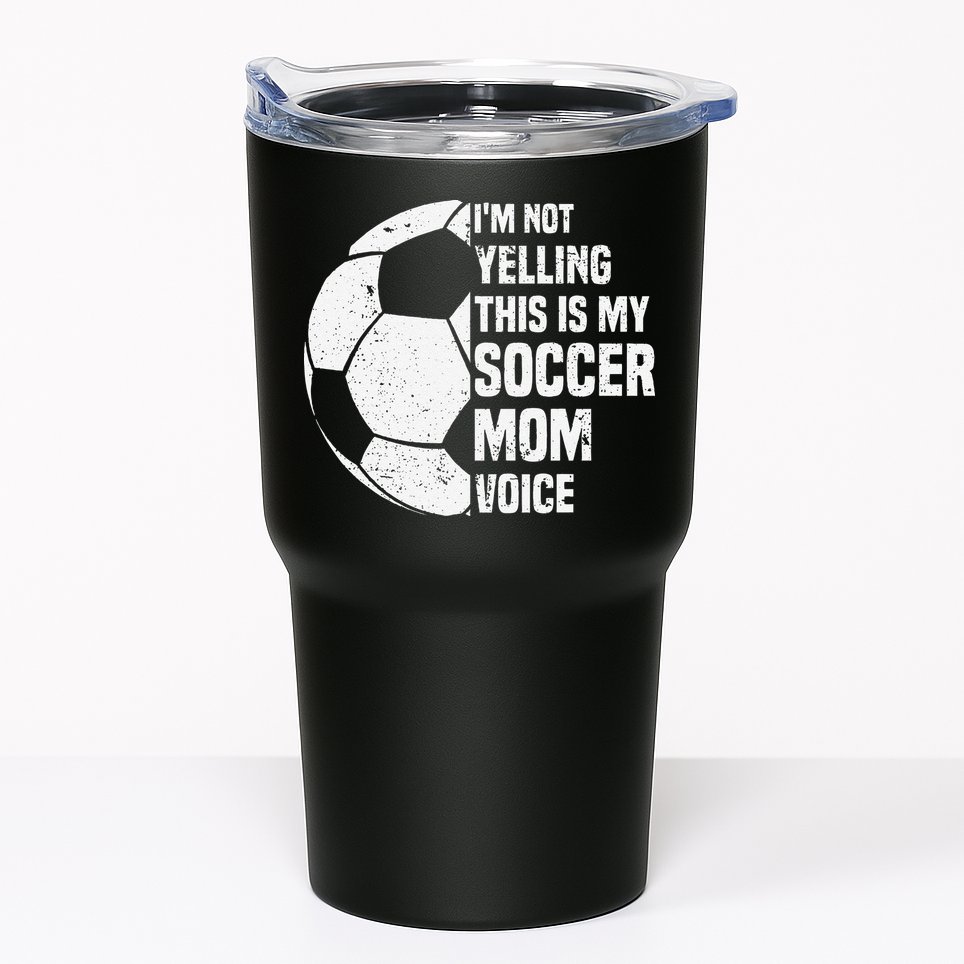 IM Not Yelling This Is My Soccer Mom Voice Funny Soccer Mom Tumbler