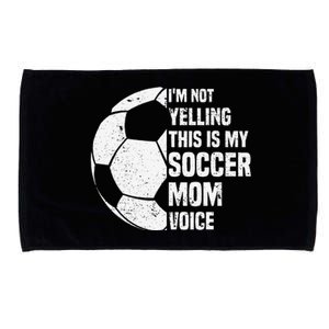 IM Not Yelling This Is My Soccer Mom Voice Funny Soccer Mom Microfiber Hand Towel