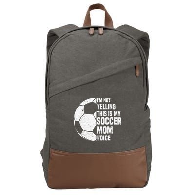 IM Not Yelling This Is My Soccer Mom Voice Funny Soccer Mom Cotton Canvas Backpack