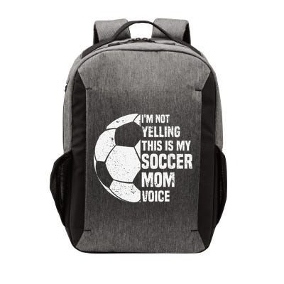 IM Not Yelling This Is My Soccer Mom Voice Funny Soccer Mom Vector Backpack