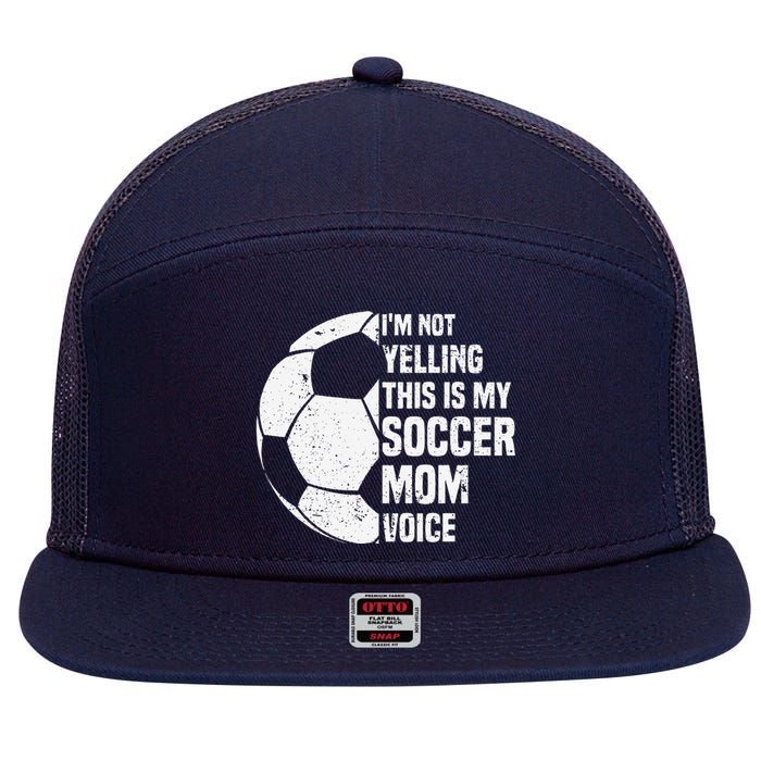 IM Not Yelling This Is My Soccer Mom Voice Funny Soccer Mom 7 Panel Mesh Trucker Snapback Hat