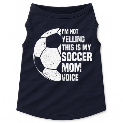 IM Not Yelling This Is My Soccer Mom Voice Funny Soccer Mom Doggie Tank