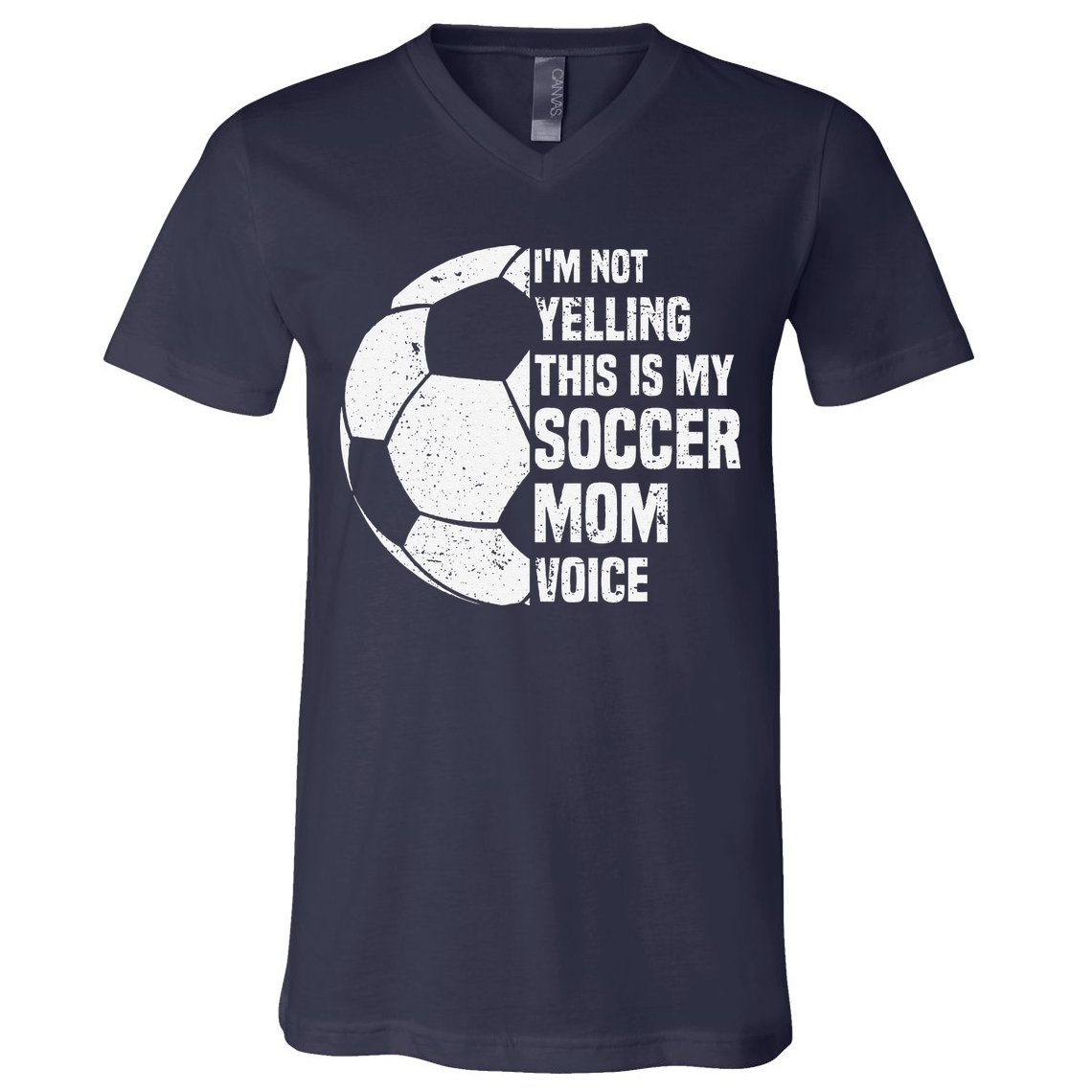 IM Not Yelling This Is My Soccer Mom Voice Funny Soccer Mom V-Neck T-Shirt