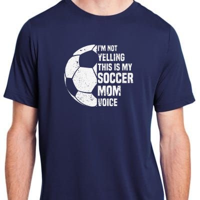 IM Not Yelling This Is My Soccer Mom Voice Funny Soccer Mom Adult ChromaSoft Performance T-Shirt