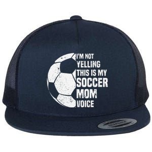 IM Not Yelling This Is My Soccer Mom Voice Funny Soccer Mom Flat Bill Trucker Hat