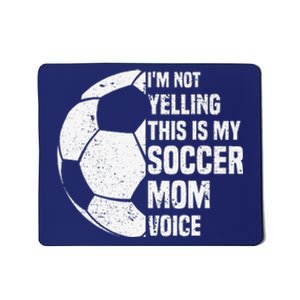 IM Not Yelling This Is My Soccer Mom Voice Funny Soccer Mom Mousepad