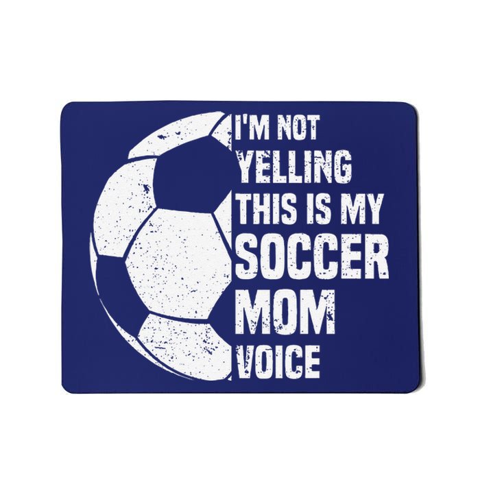 IM Not Yelling This Is My Soccer Mom Voice Funny Soccer Mom Mousepad