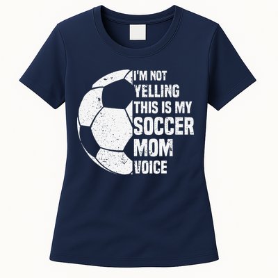 IM Not Yelling This Is My Soccer Mom Voice Funny Soccer Mom Womens T-Shirt