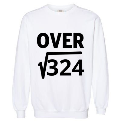 IM Over 18 Funny Square Root Math Design Garment-Dyed Sweatshirt