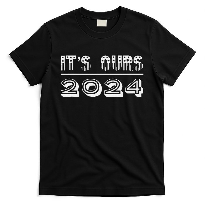 It’S Ours 2024 Presidential Election T-Shirt