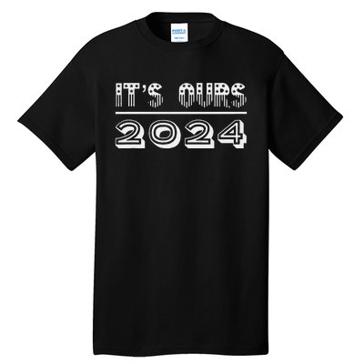 It’S Ours 2024 Presidential Election Tall T-Shirt