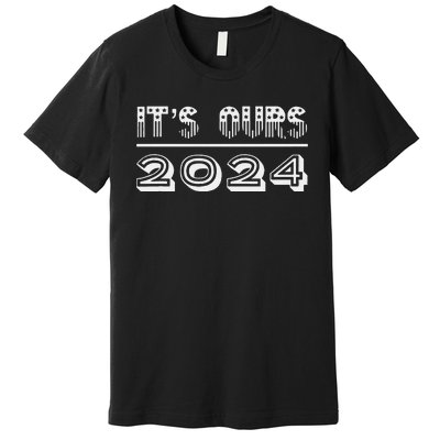 It’S Ours 2024 Presidential Election Premium T-Shirt