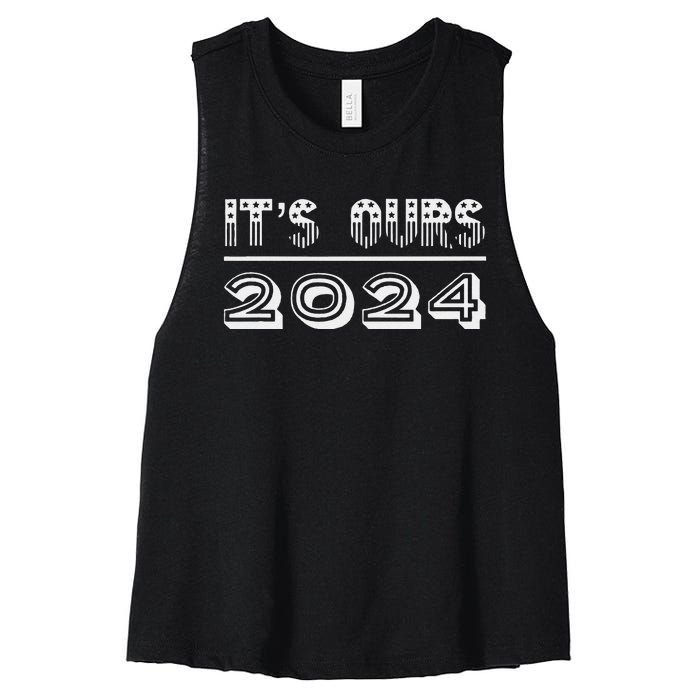 It’S Ours 2024 Presidential Election Women's Racerback Cropped Tank