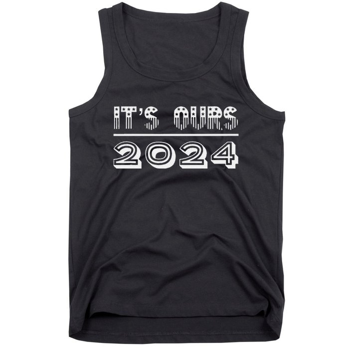 It’S Ours 2024 Presidential Election Tank Top