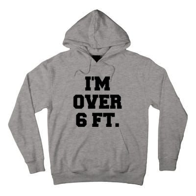 Im Over 6 Foot Tall Funny White Lies Tall Hoodie