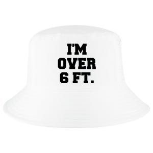 Im Over 6 Foot Tall Funny White Lies Cool Comfort Performance Bucket Hat