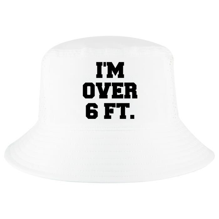 Im Over 6 Foot Tall Funny White Lies Cool Comfort Performance Bucket Hat