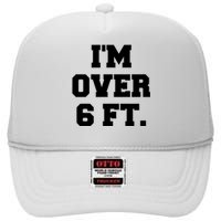 Im Over 6 Foot Tall Funny White Lies High Crown Mesh Back Trucker Hat