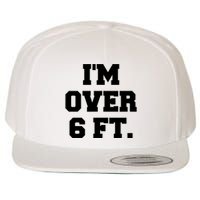 Im Over 6 Foot Tall Funny White Lies Wool Snapback Cap