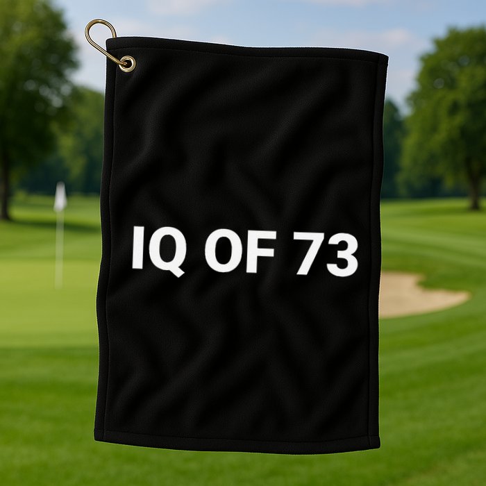 Iq Of 73 Human Intelligence Funny Iq Test Score Quote Golf Towel