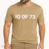 Iq Of 73 Human Intelligence Funny Iq Test Score Quote Performance Shirt