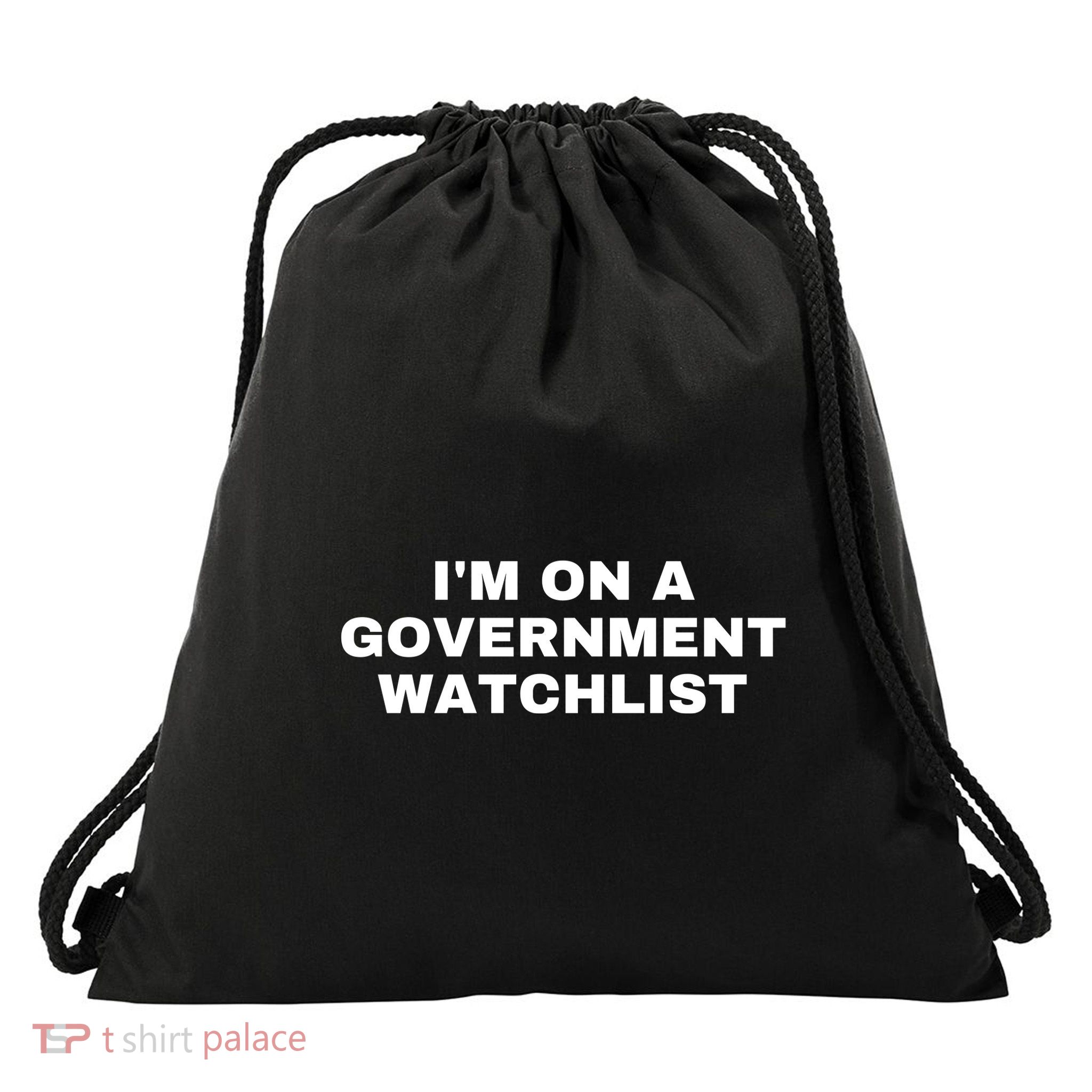Im On A Government Watchlist Drawstring Bag