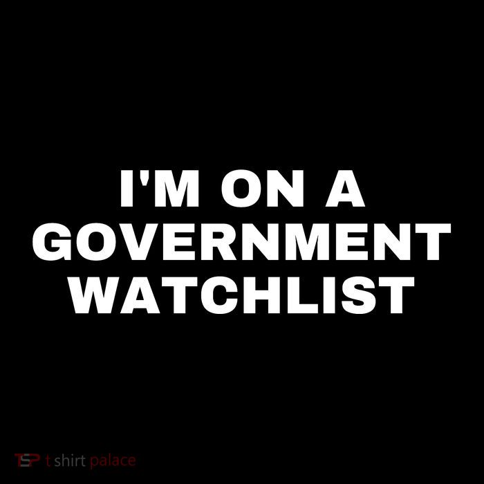 Im On A Government Watchlist Drawstring Bag