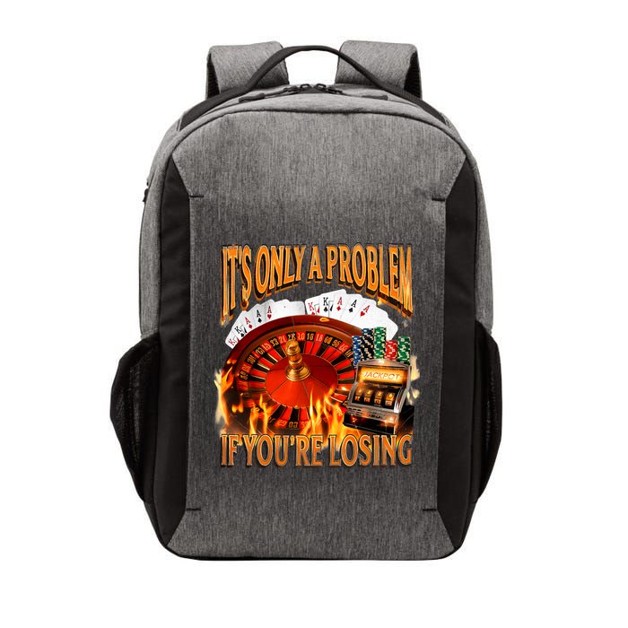 ItS Only A Problem If YouRe Losing Funny Gambling 90s Meme Vector Backpack