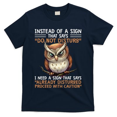 Instead Of A Sign That Says Do Not Disturb T-Shirt