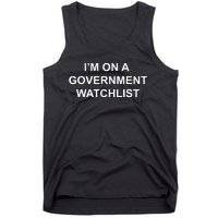 Im On A Government Watchlist Tank Top