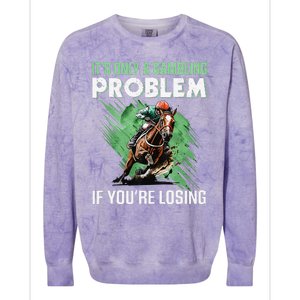 ItS Only A Gambling Problem If YouRe Not Losing Colorblast Crewneck Sweatshirt