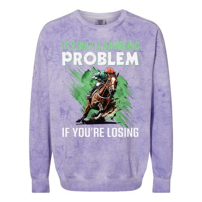 ItS Only A Gambling Problem If YouRe Not Losing Colorblast Crewneck Sweatshirt