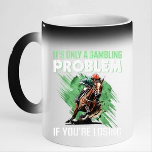 ItS Only A Gambling Problem If YouRe Not Losing 11oz Black Color Changing Mug