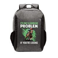 ItS Only A Gambling Problem If YouRe Not Losing Vector Backpack