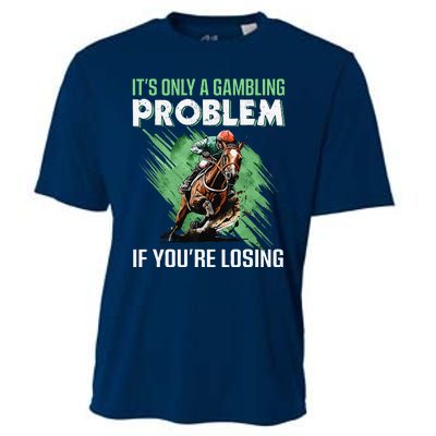 ItS Only A Gambling Problem If YouRe Not Losing Cooling Performance Crew T-Shirt