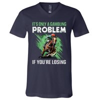 ItS Only A Gambling Problem If YouRe Not Losing V-Neck T-Shirt