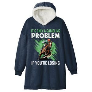 ItS Only A Gambling Problem If YouRe Not Losing Hooded Wearable Blanket