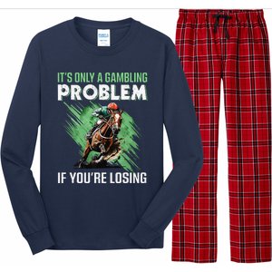 ItS Only A Gambling Problem If YouRe Not Losing Long Sleeve Pajama Set