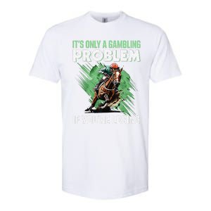 ItS Only A Gambling Problem If YouRe Not Losing Softstyle CVC T-Shirt