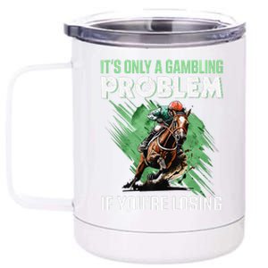 ItS Only A Gambling Problem If YouRe Not Losing 12 oz Stainless Steel Tumbler Cup