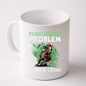 ItS Only A Gambling Problem If YouRe Not Losing Coffee Mug