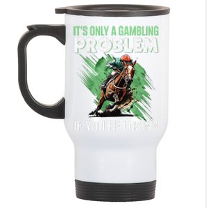 ItS Only A Gambling Problem If YouRe Not Losing Stainless Steel Travel Mug