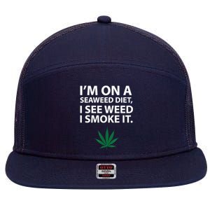 I'm On A Seaweed Diet I See Weed I Smoke It Pot 7 Panel Mesh Trucker Snapback Hat