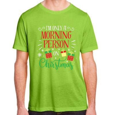 IM Only A Morning Person On Christmas Funny Gift Holiday Quotes Cute Gift Adult ChromaSoft Performance T-Shirt