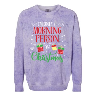 IM Only A Morning Person On Christmas Funny Gift Holiday Quotes Cute Gift Colorblast Crewneck Sweatshirt