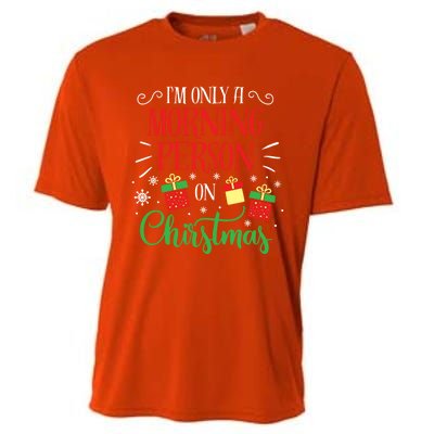 IM Only A Morning Person On Christmas Funny Gift Holiday Quotes Cute Gift Cooling Performance Crew T-Shirt