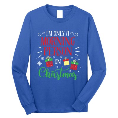 IM Only A Morning Person On Christmas Funny Gift Holiday Quotes Cute Gift Long Sleeve Shirt